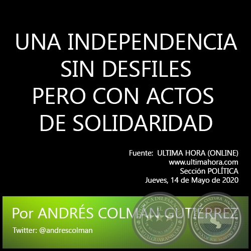 UNA INDEPENDENCIA SIN DESFILES PERO CON ACTOS DE SOLIDARIDAD - Por ANDRÉS COLMÁN GUTIÉRREZ - Jueves, 14 de Mayo de 2020